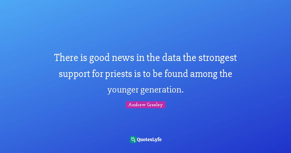 There is good news in the data the strongest support for priests is to be found among the younger generation.