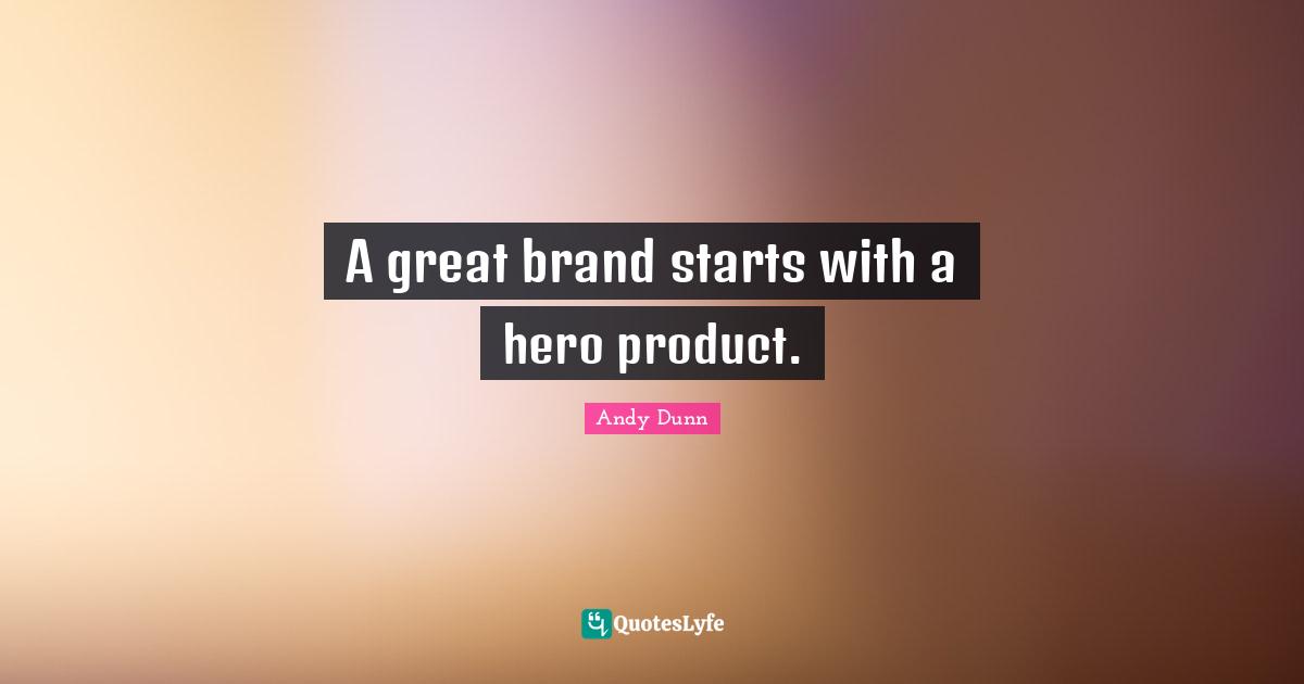 A great brand starts with a hero product.