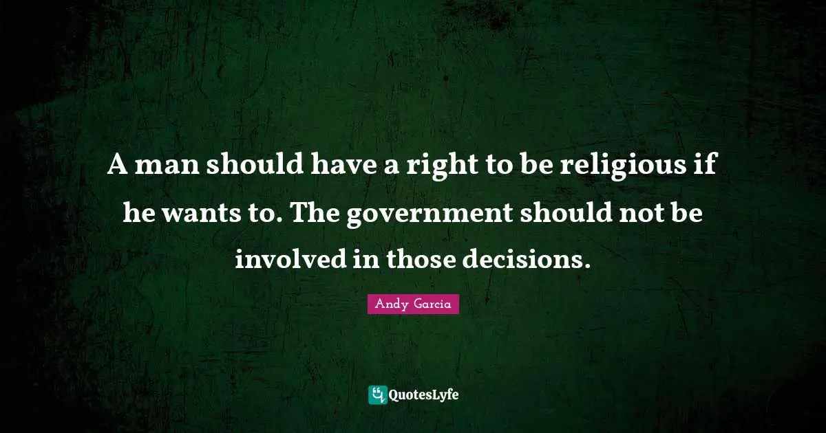A man should have a right to be religious if he wants to. The government should not be involved in those decisions.