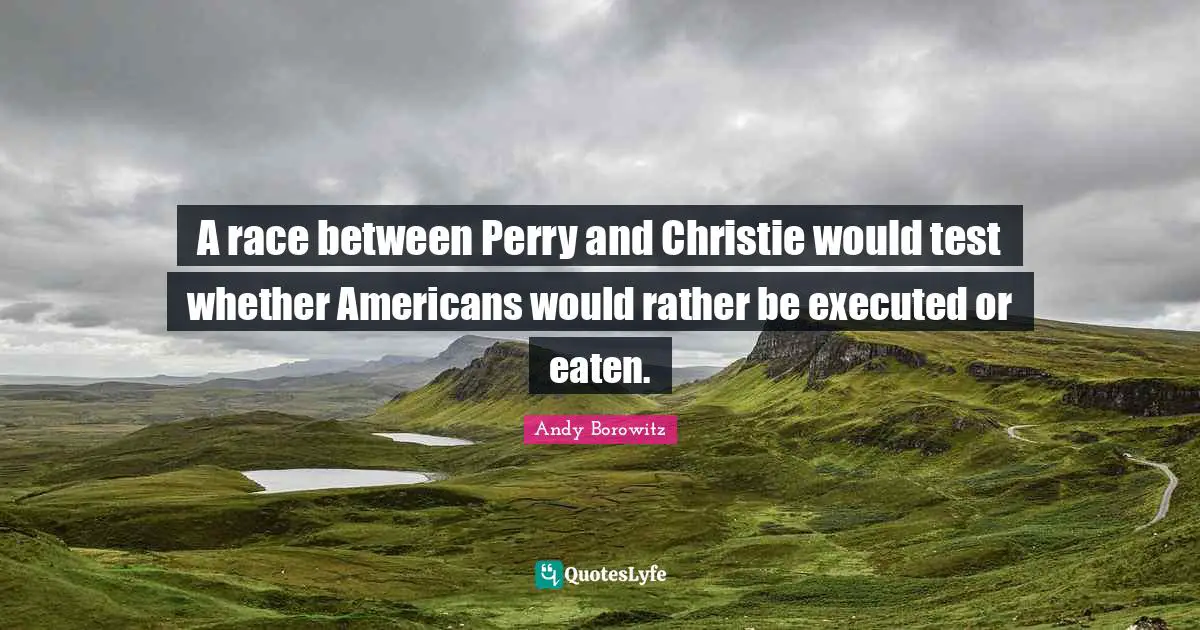 A race between Perry and Christie would test whether Americans would rather be executed or eaten.