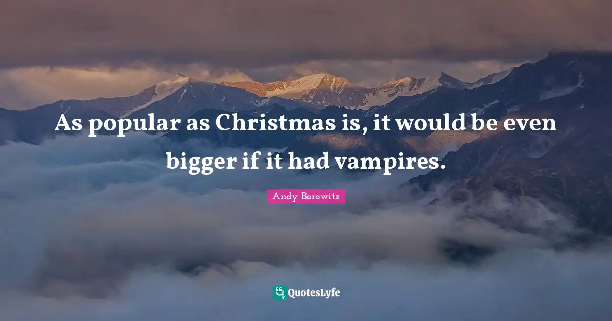 As popular as Christmas is, it would be even bigger if it had vampires.