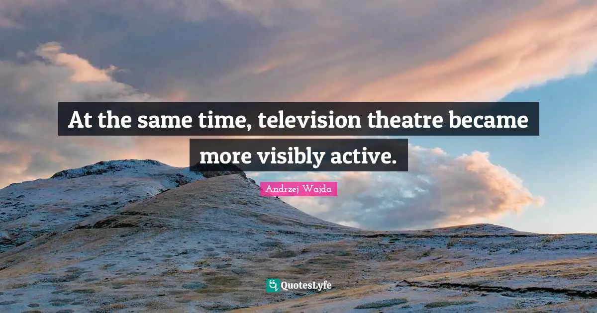At the same time, television theatre became more visibly active.