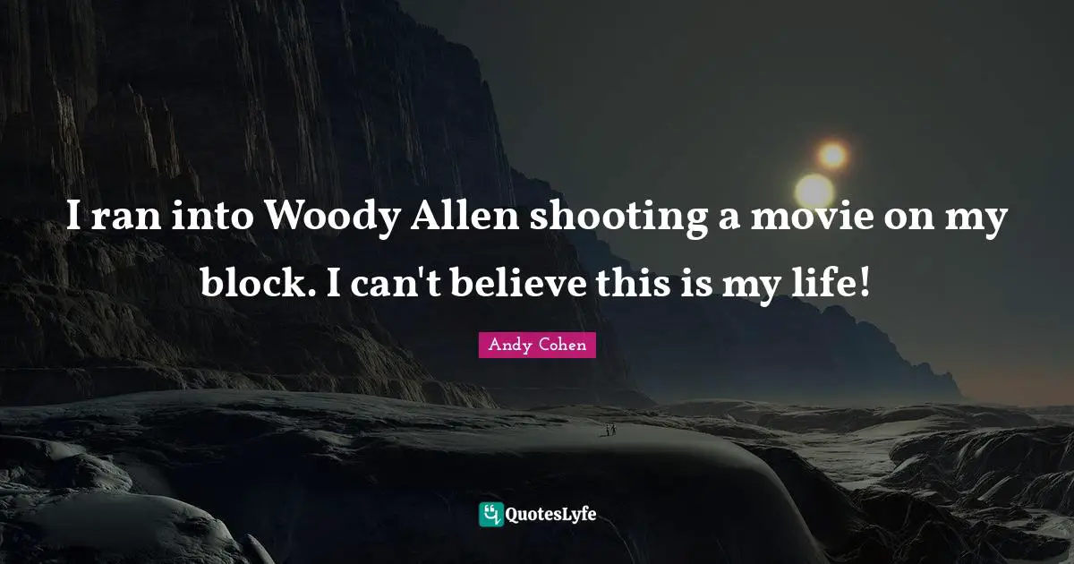 I ran into Woody Allen shooting a movie on my block. I can't believe this is my life!