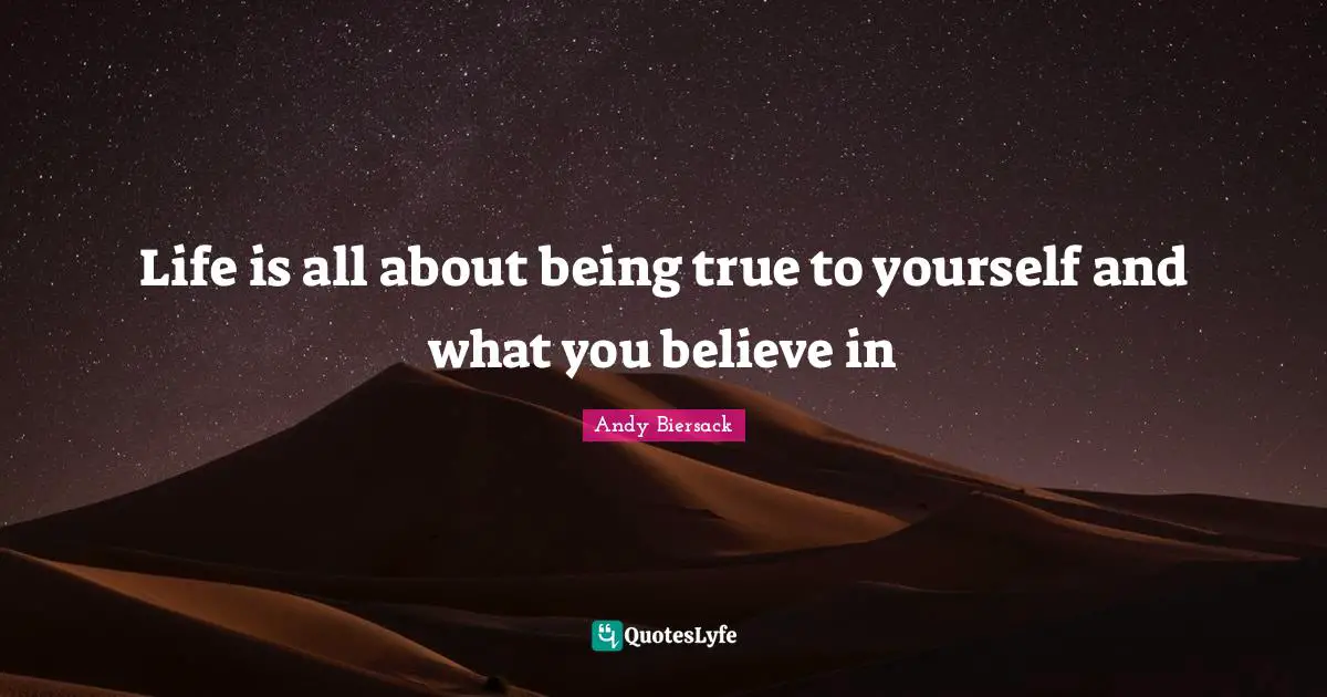 Andy Biersack Quotes: "Life is all about being true to yourself and what you believe in"