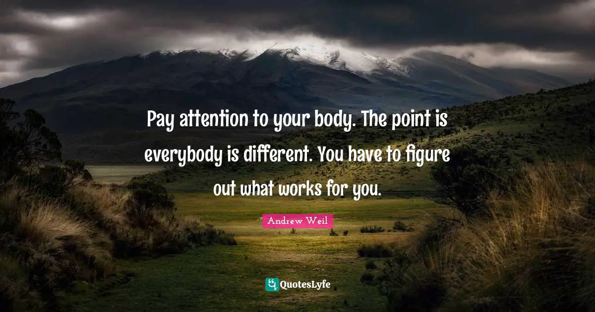 Pay attention to your body. The point is everybody is different. You have to figure out what works for you.
