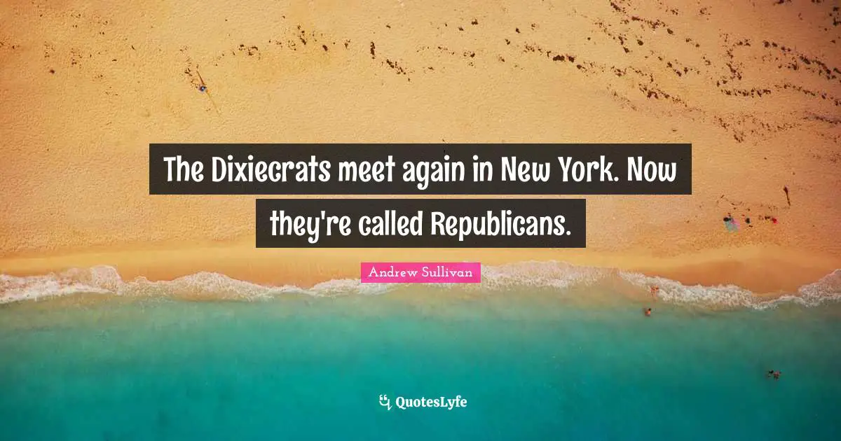 The Dixiecrats meet again in New York. Now they're called Republicans.