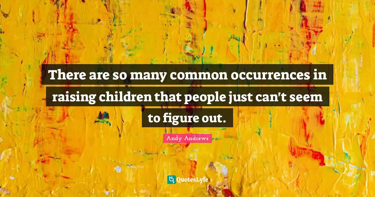 There are so many common occurrences in raising children that people just can't seem to figure out.