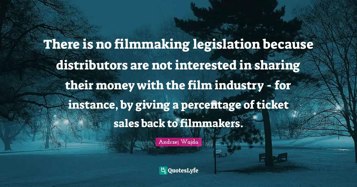 There is no filmmaking legislation because distributors are not interested in sharing their money with the film industry - for instance, by giving a percentage of ticket sales back to filmmakers.