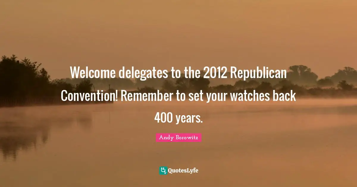 Welcome delegates to the 2012 Republican Convention! Remember to set your watches back 400 years.