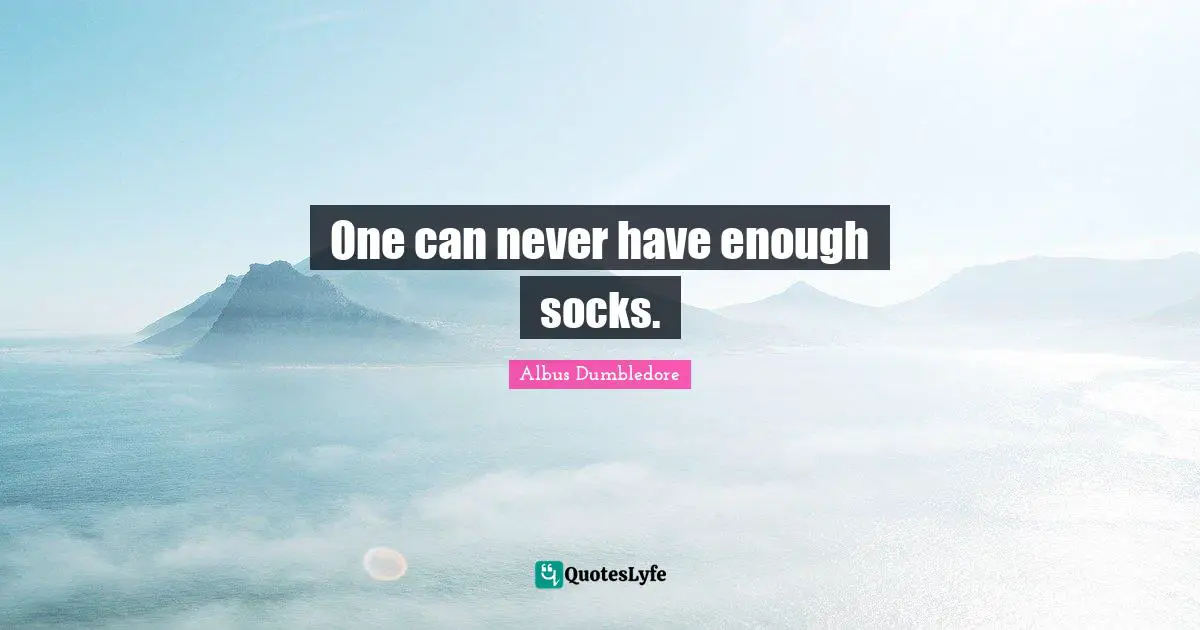 One can never have enough socks.