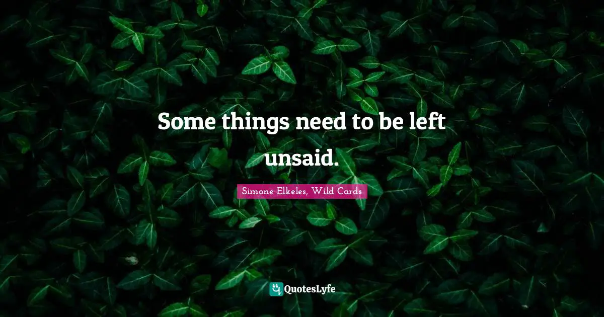 Some things need to be left unsaid.