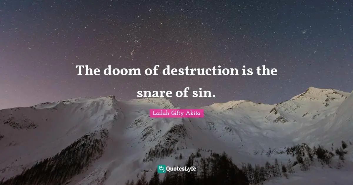 The doom of destruction is the snare of sin.
