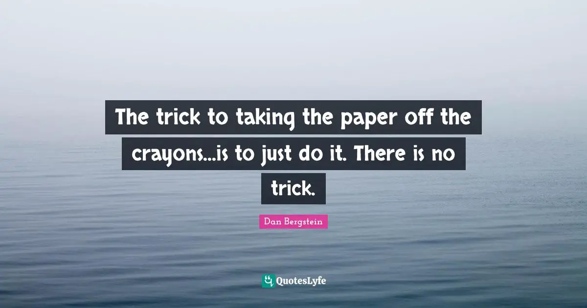 The trick to taking the paper off the crayons...is to just do it. There is no trick.