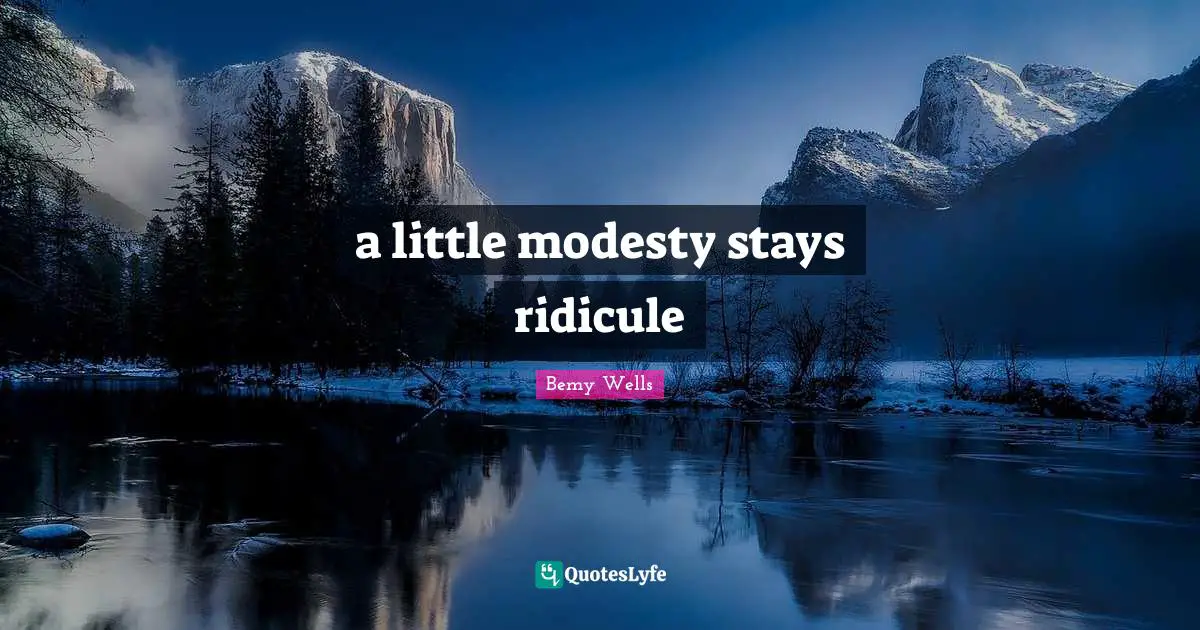 a little modesty stays ridicule