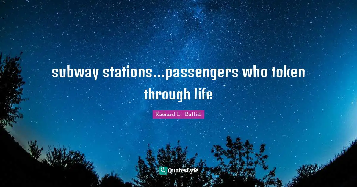 subway stations...passengers who token through life