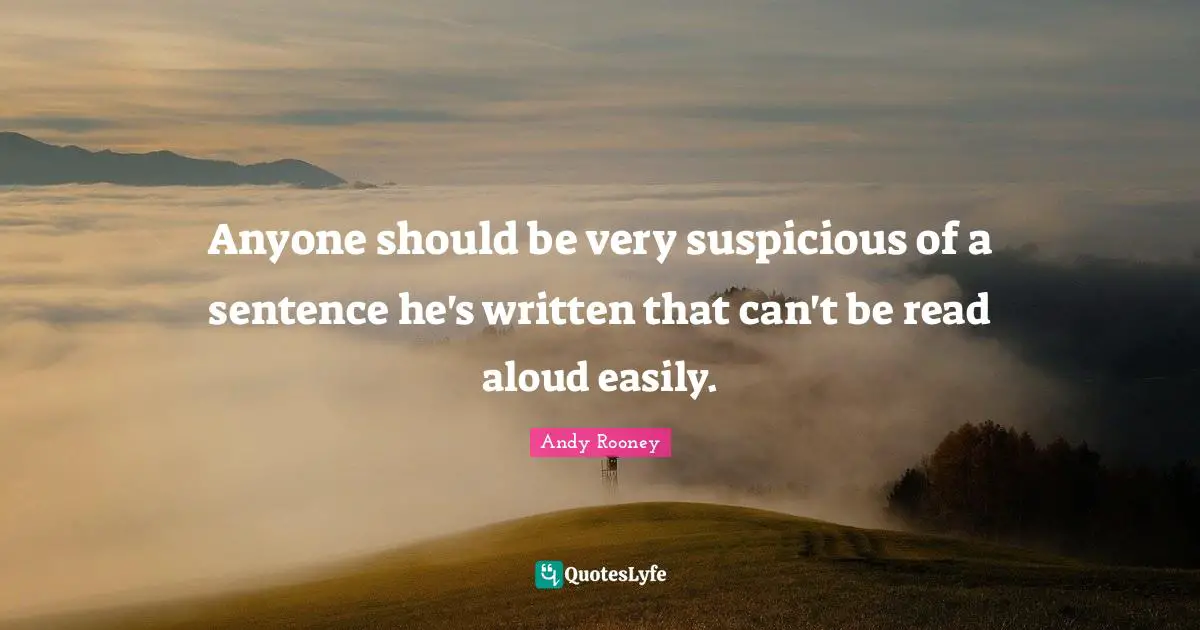 Anyone should be very suspicious of a sentence he's written that can't be read aloud easily.