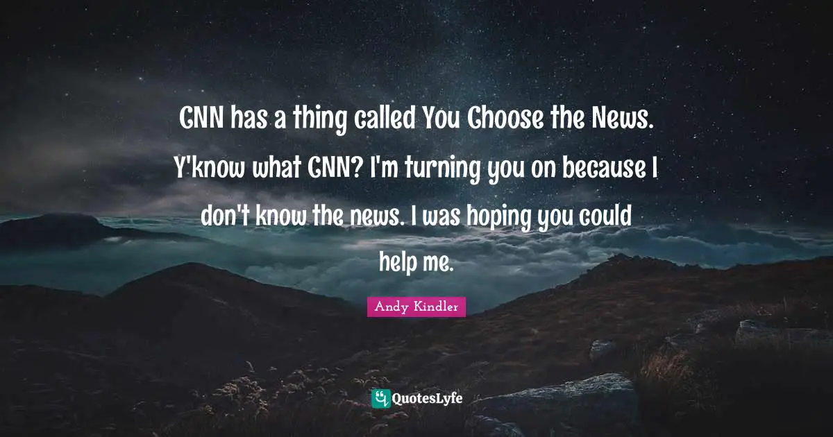 CNN has a thing called You Choose the News. Y'know what CNN? I'm turning you on because I don't know the news. I was hoping you could help me.