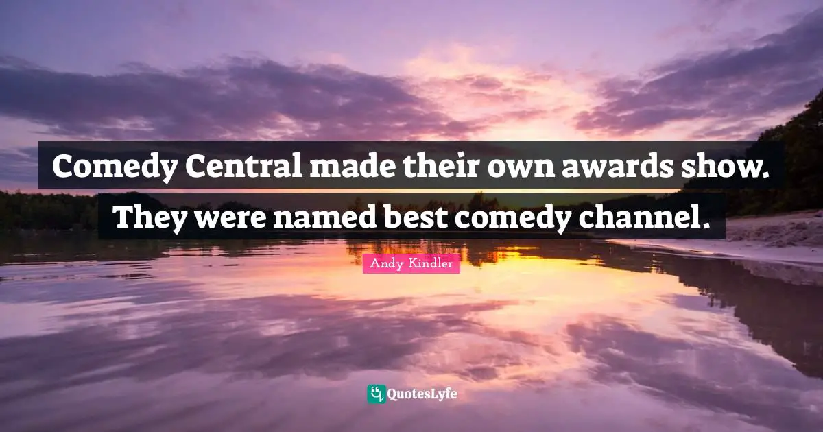 Comedy Central made their own awards show. They were named best comedy channel.