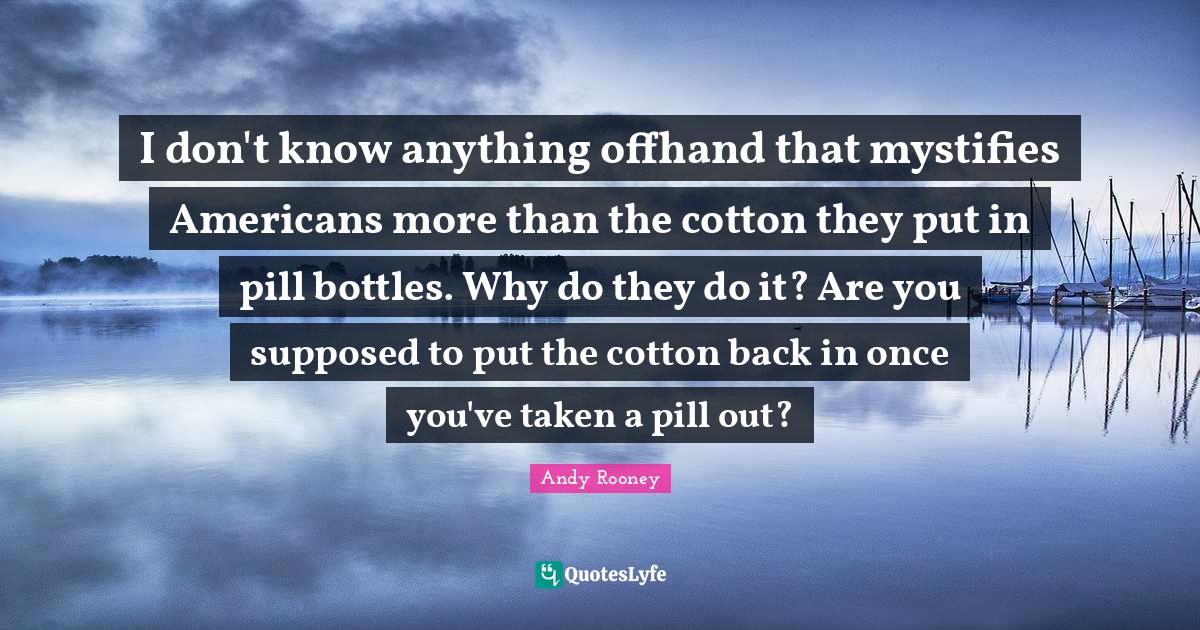 I don't know anything offhand that mystifies Americans more than the c