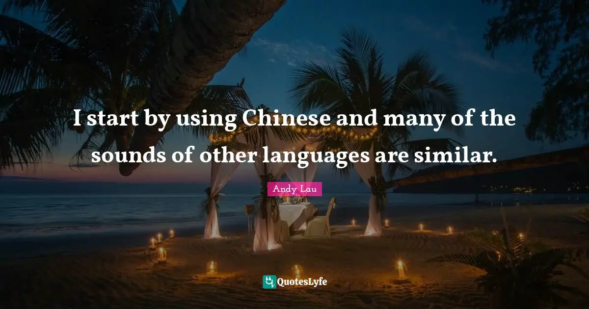I start by using Chinese and many of the sounds of other languages are similar.