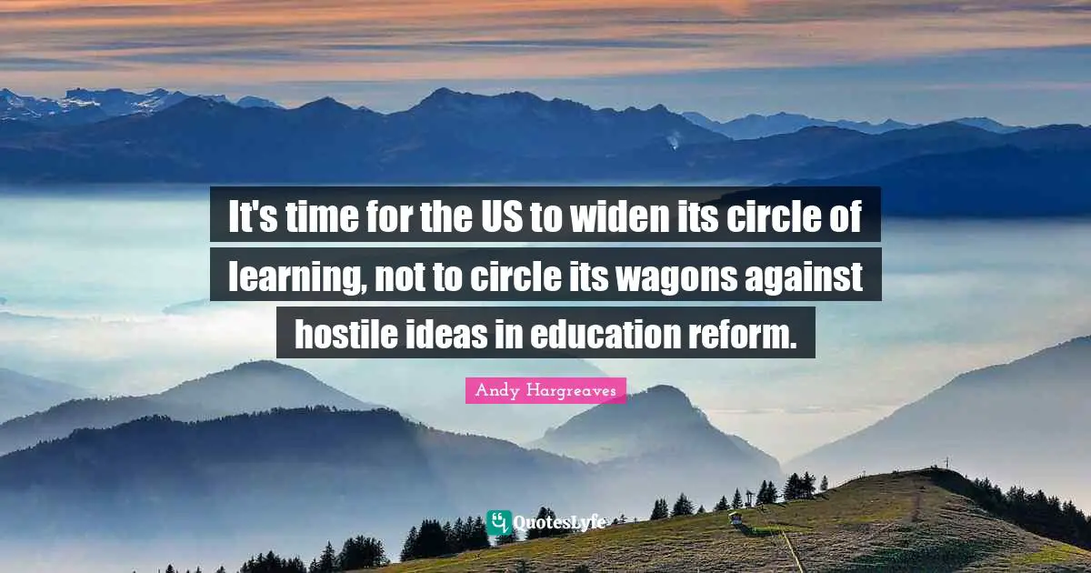 It's time for the US to widen its circle of learning, not to circle its wagons against hostile ideas in education reform.