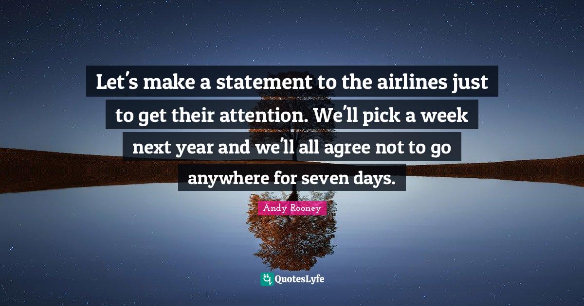 Let's make a statement to the airlines just to get their attention. We