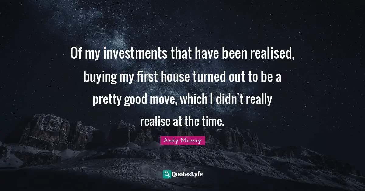 Of my investments that have been realised, buying my first house turned out to be a pretty good move, which I didn't really realise at the time.