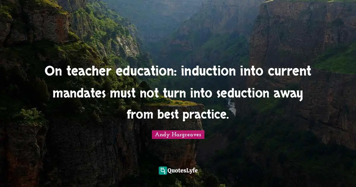 On teacher education: induction into current mandates must not turn into seduction away from best practice.