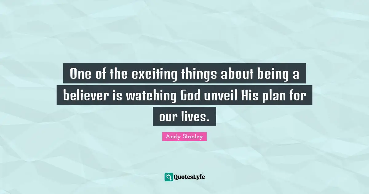 One of the exciting things about being a believer is watching God unveil His plan for our lives.