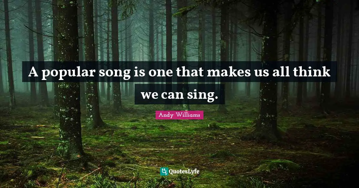 A popular song is one that makes us all think we can sing.
