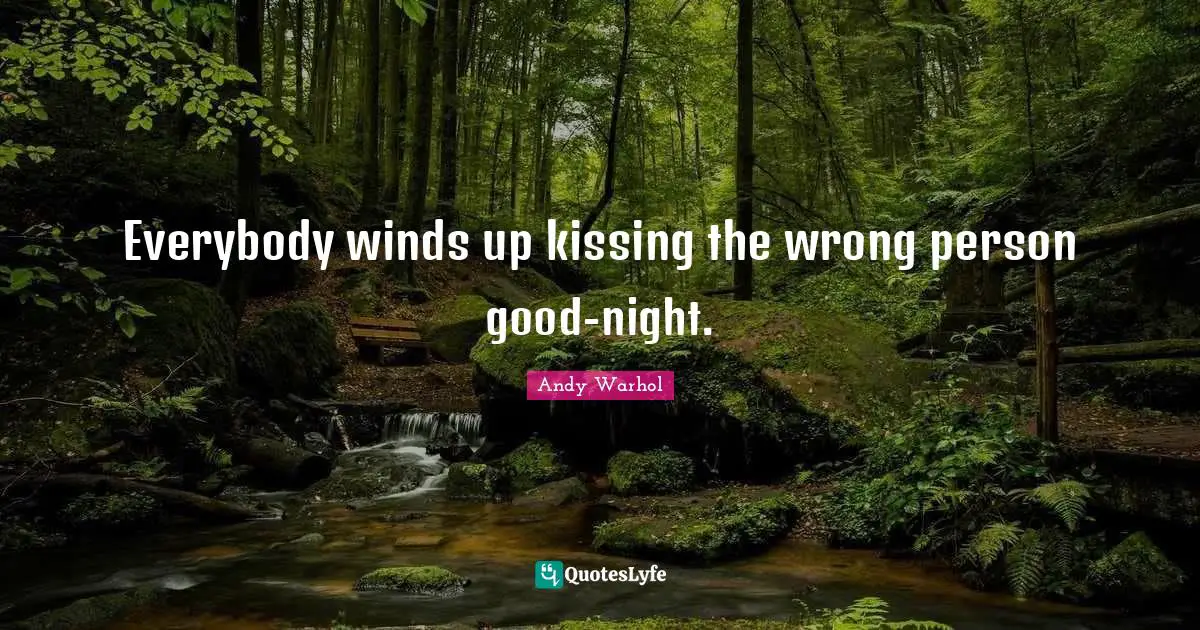 Wrong Person Quotes: "Everybody winds up kissing the wrong person good-night."