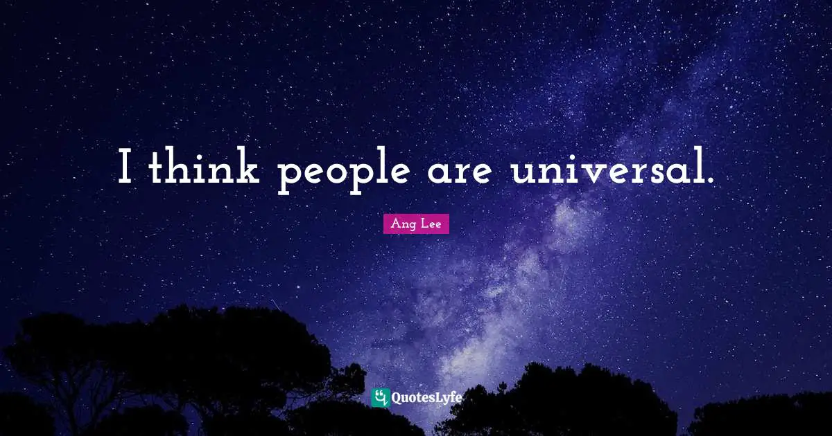 I think people are universal.