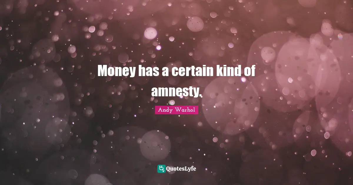 Money has a certain kind of amnesty.