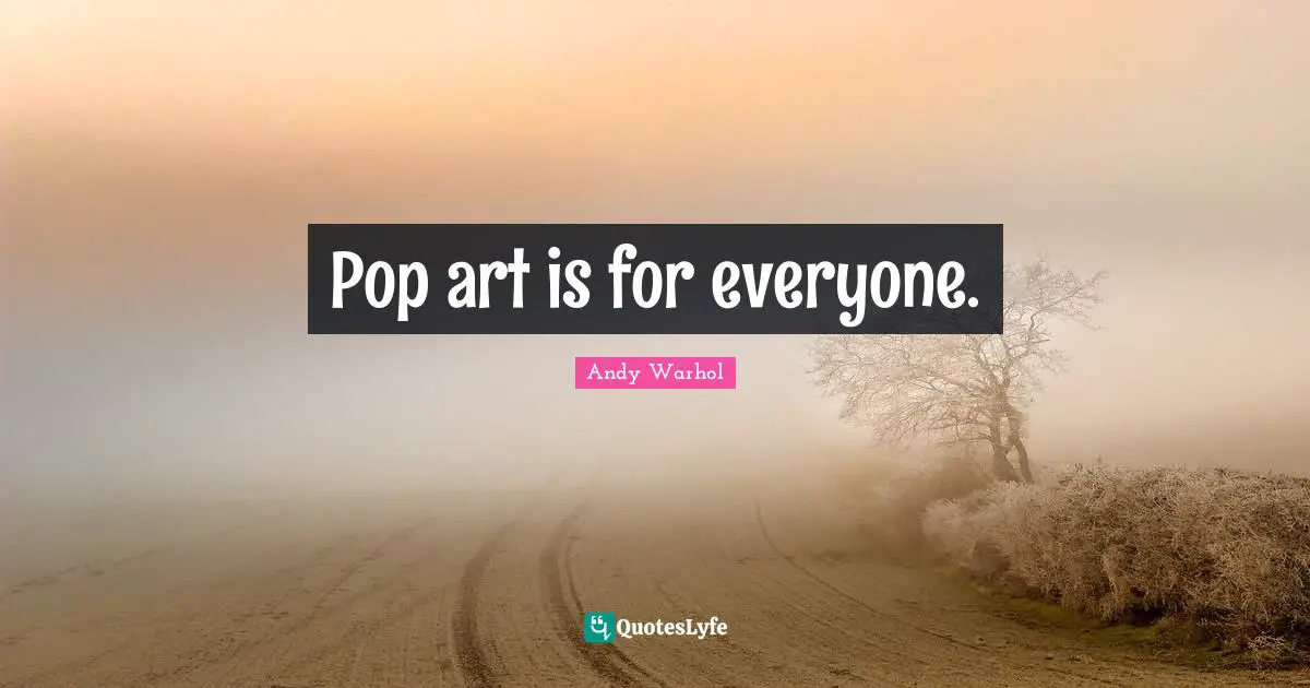 Pop art is for everyone.