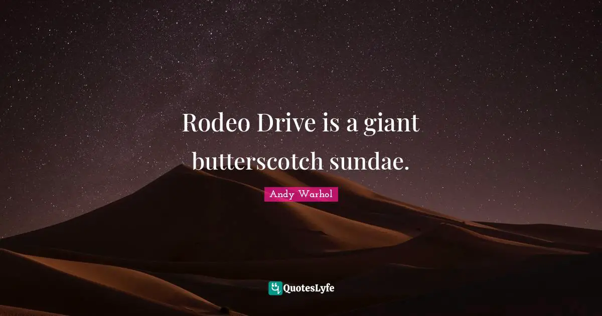 Rodeo Drive is a giant butterscotch sundae.