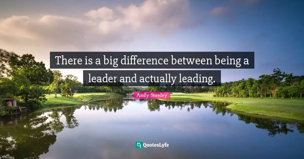 There is a big difference between being a leader and actually leading.