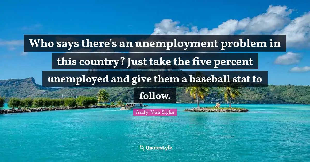 Who says there's an unemployment problem in this country? Just take the five percent unemployed and give them a baseball stat to follow.