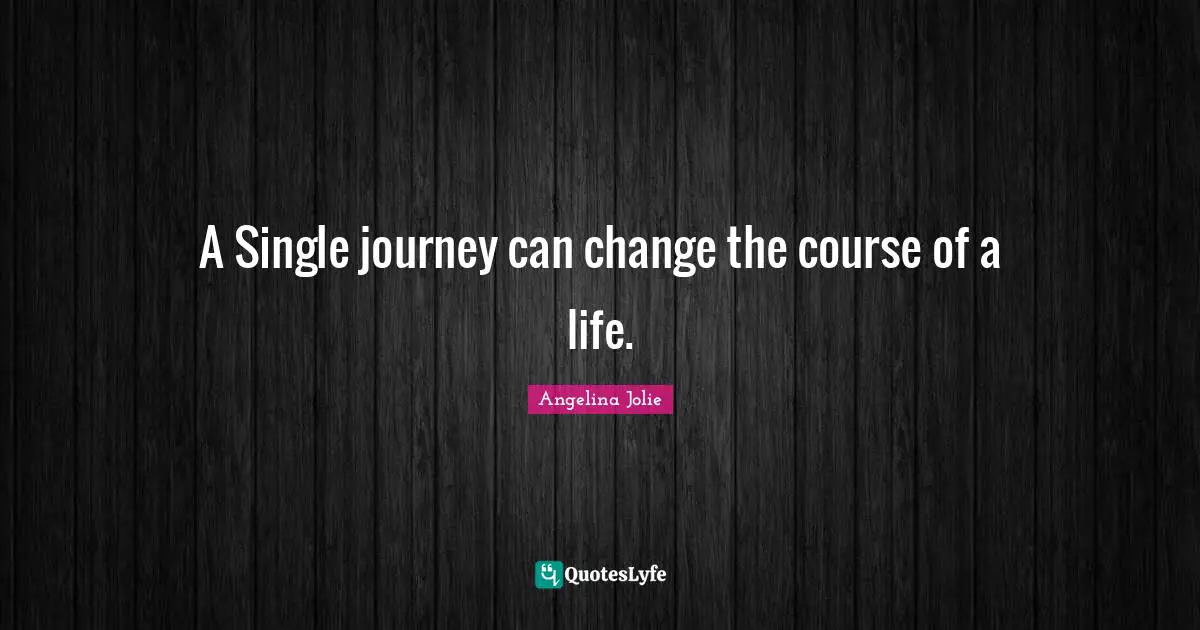 A Single journey can change the course of a life.