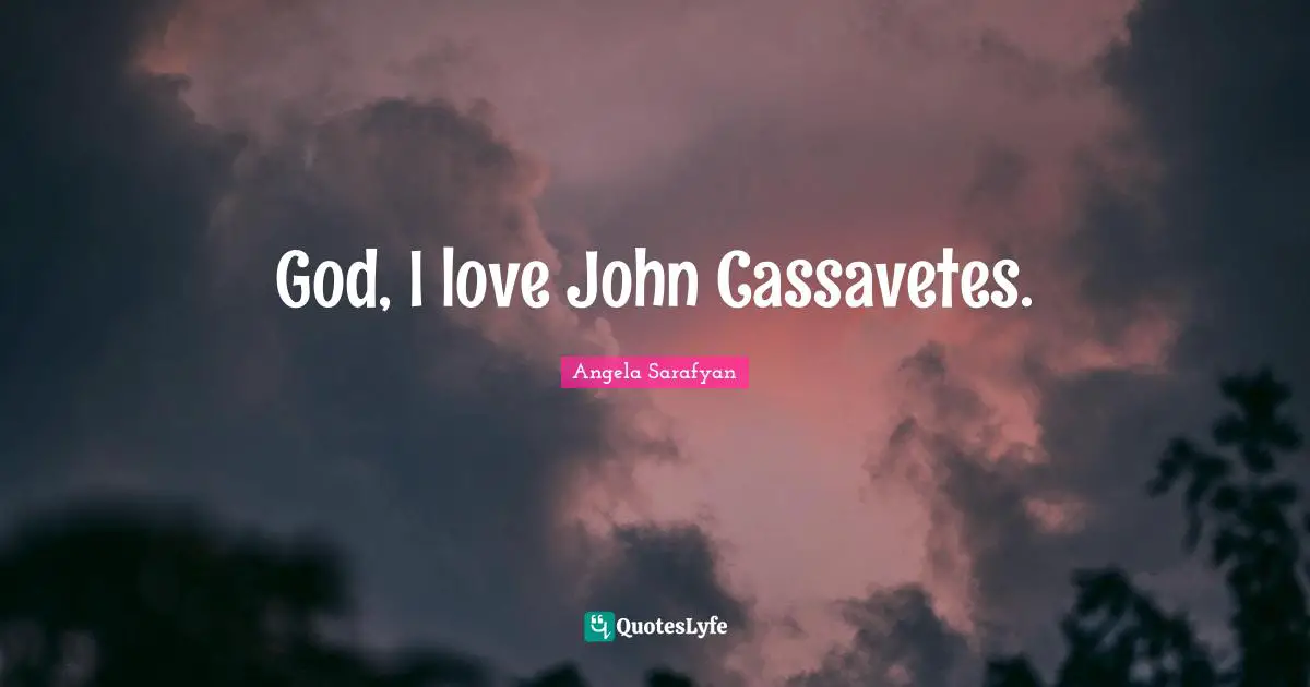 God, I love John Cassavetes.