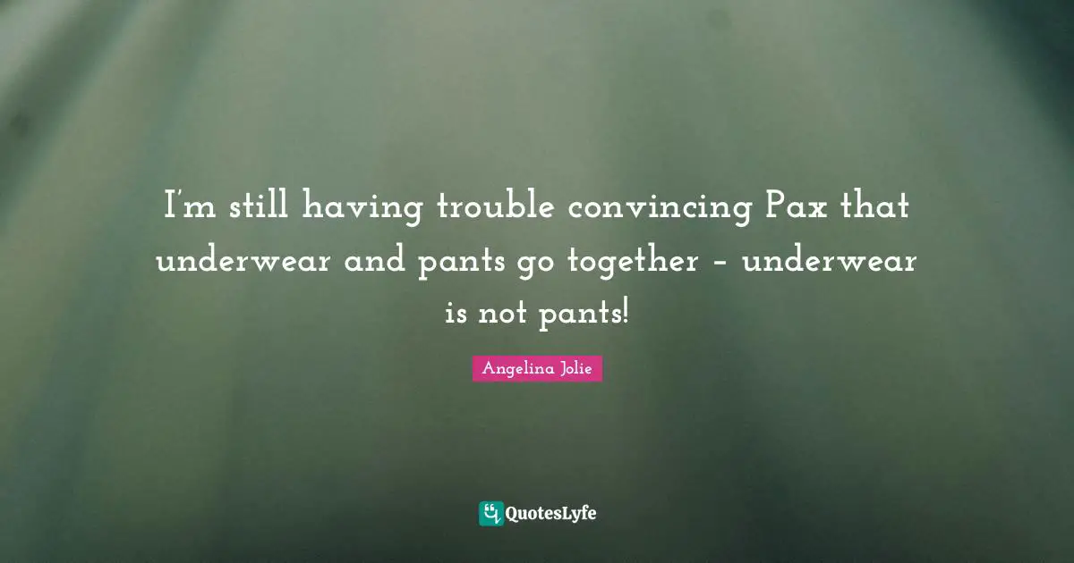 I’m still having trouble convincing Pax that underwear and pants go together – underwear is not pants!