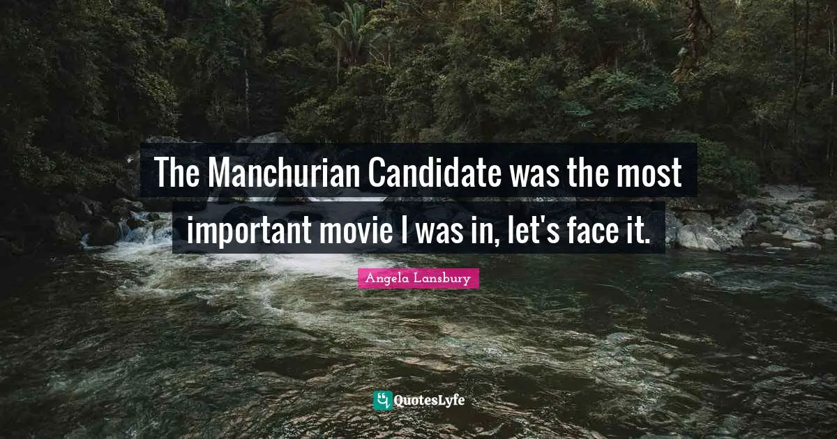 The Manchurian Candidate was the most important movie I was in, let's face it.