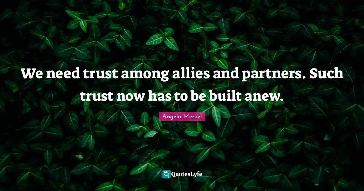 Nsa Quotes: "We need trust among allies and partners. Such trust now has to be built anew."