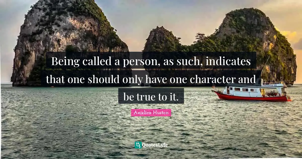 Being called a person, as such, indicates that one should only have one character and be true to it.