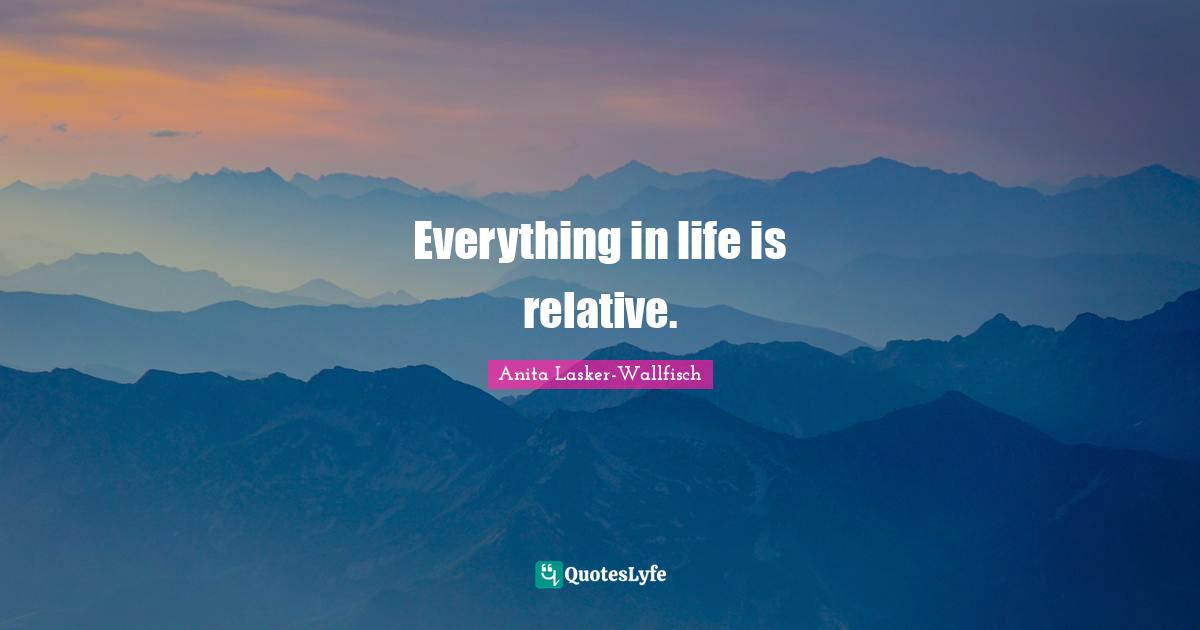 Everything in life is relative.