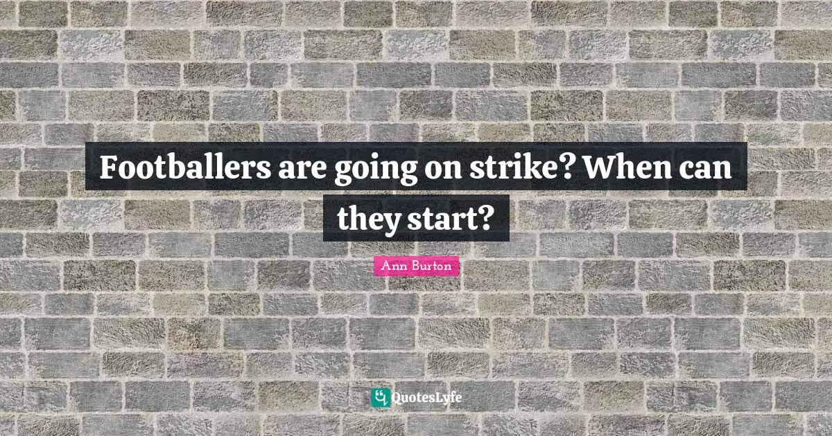 Footballers are going on strike? When can they start?