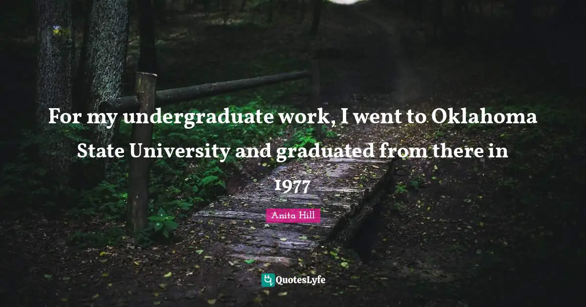 For my undergraduate work, I went to Oklahoma State University and graduated from there in 1977