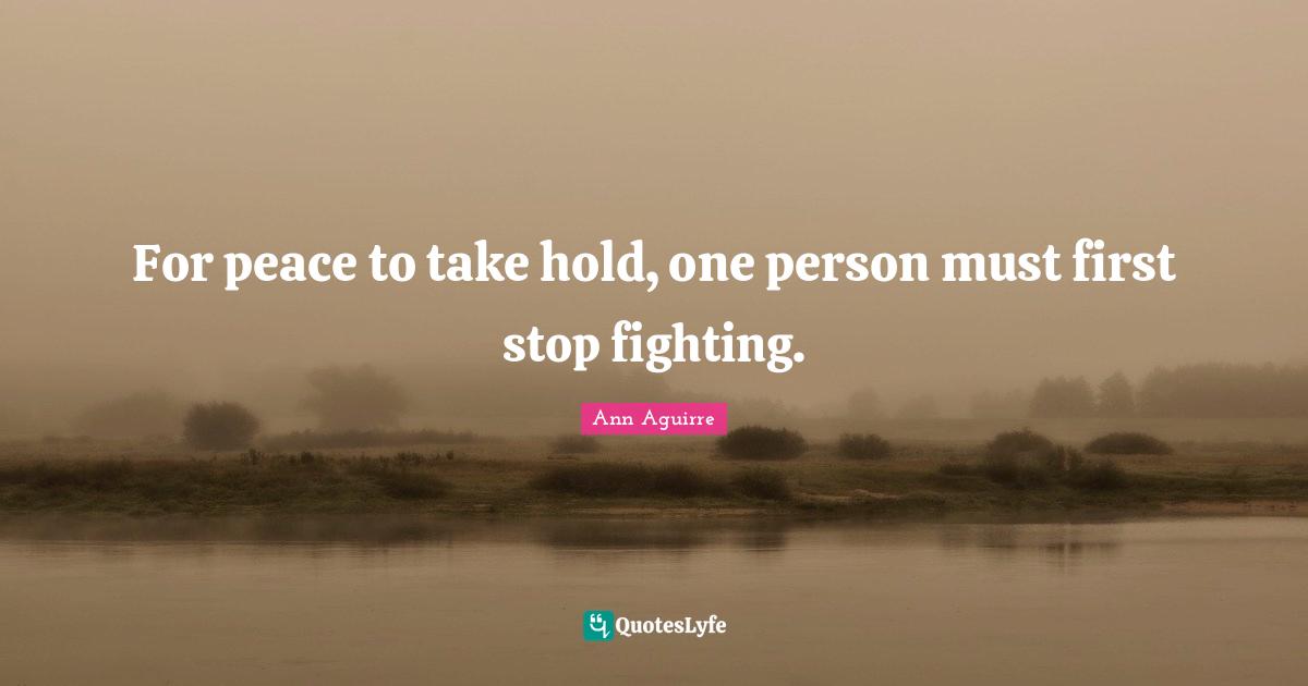 For peace to take hold, one person must first stop fighting.