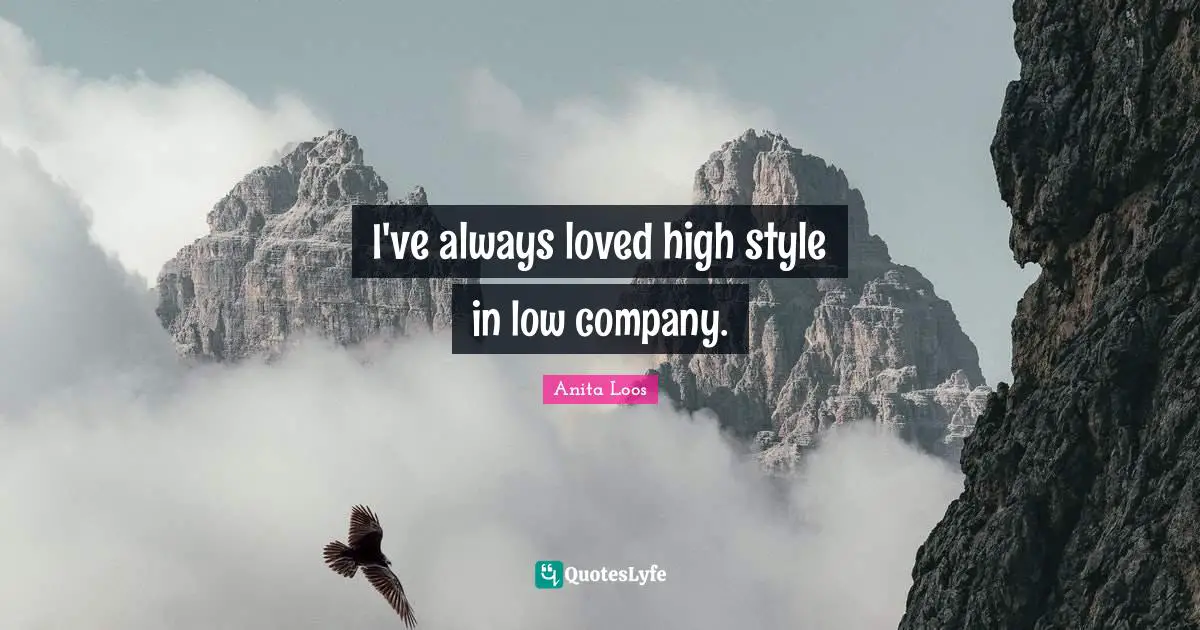 I've always loved high style in low company.