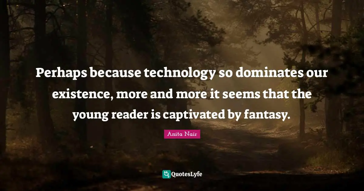 Perhaps because technology so dominates our existence, more and more it seems that the young reader is captivated by fantasy.