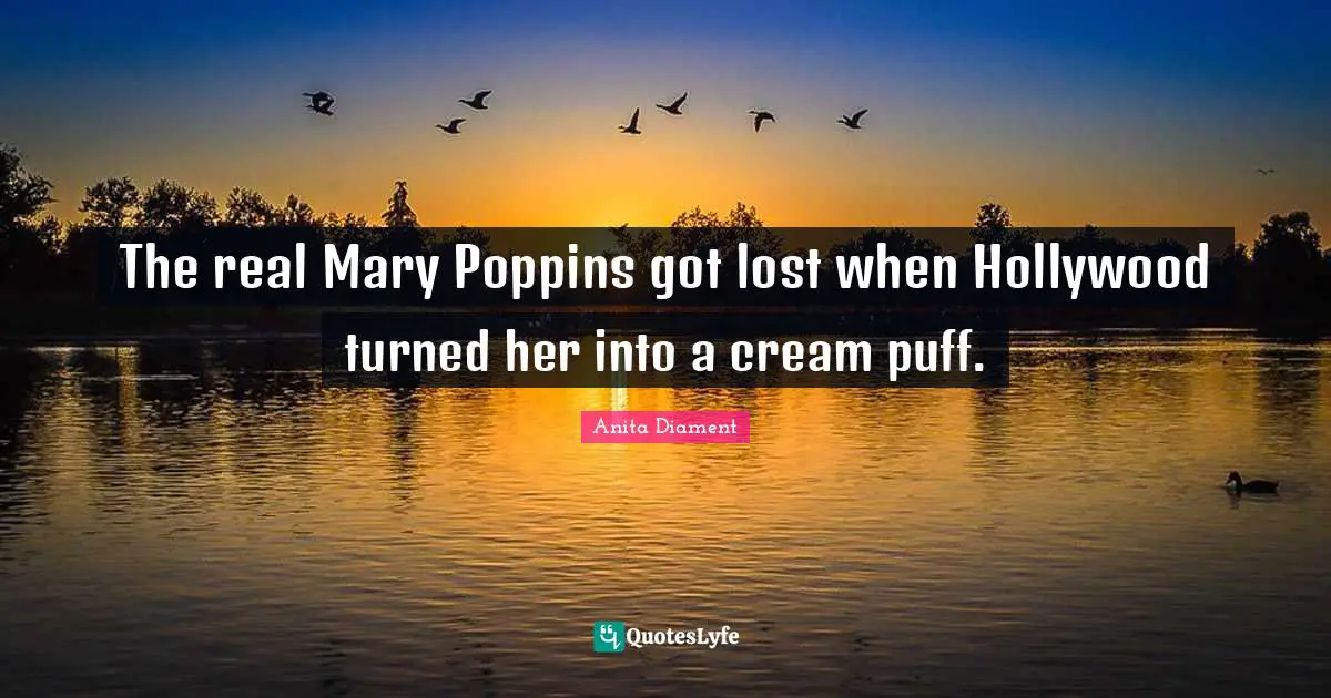 The real Mary Poppins got lost when Hollywood turned her into a cream puff.